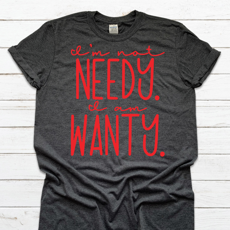 Not Needy - Wanty